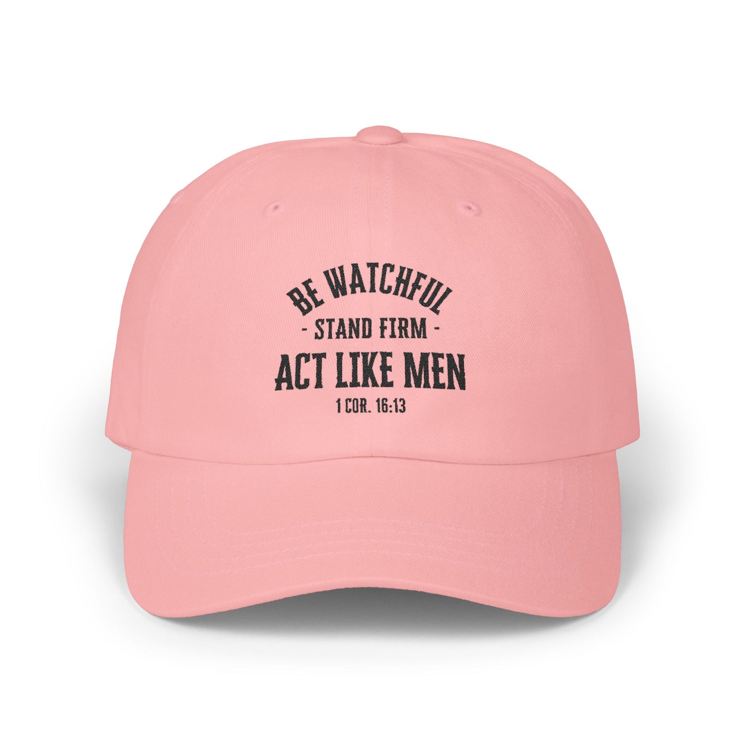 Be Watchful Stand Firm Act Like Men