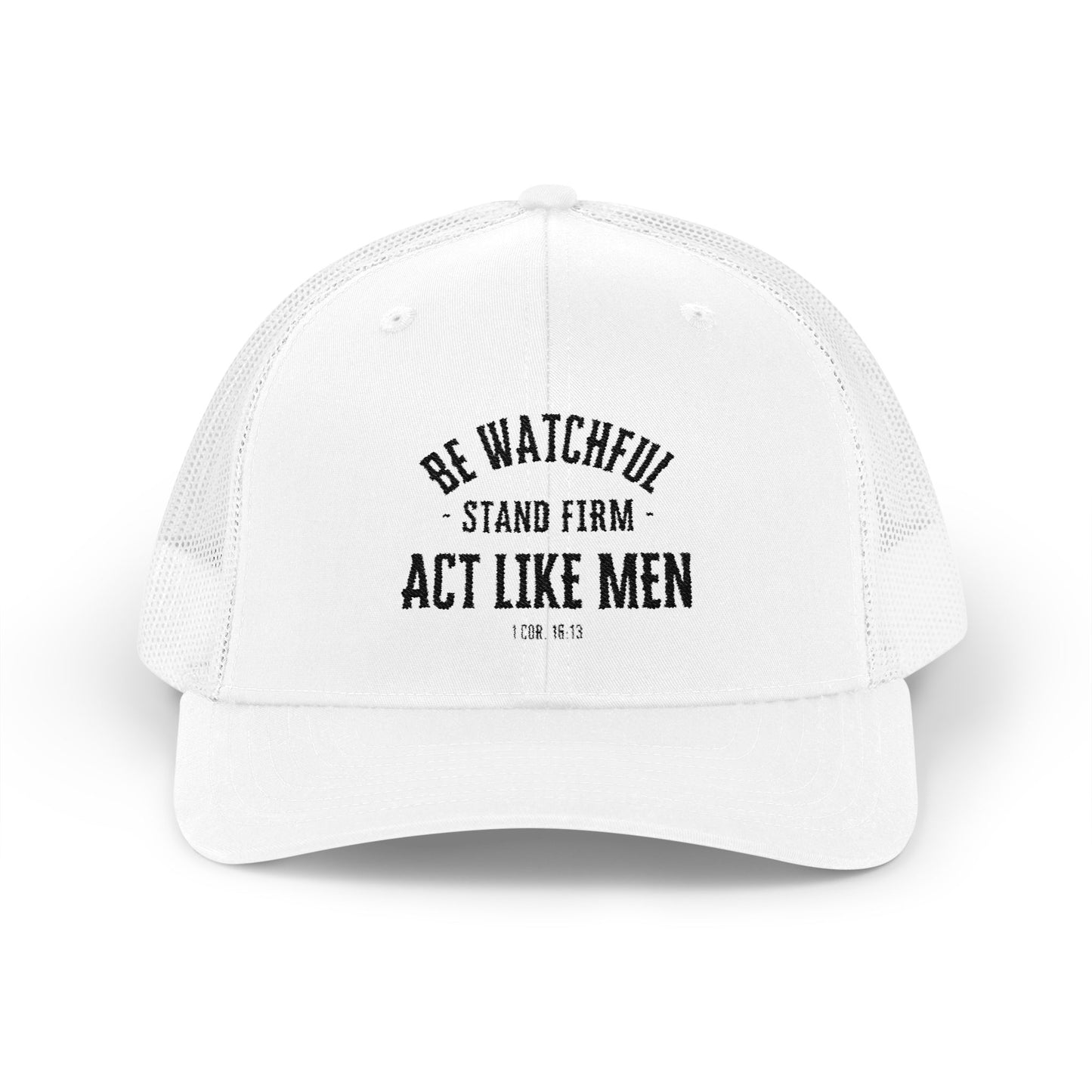 Be Watchful Stand Firm Act Like Men Trucker Hat