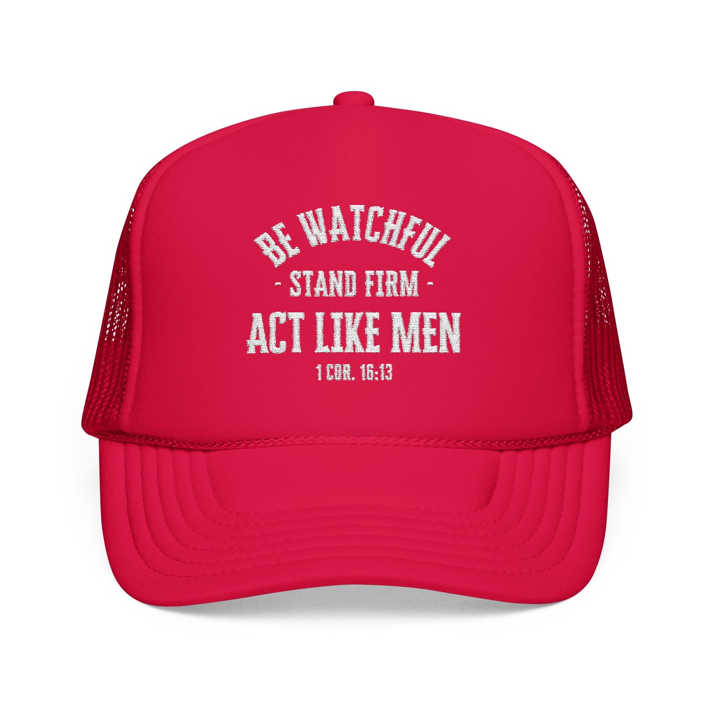 Be Watchful Stand Firm Act Like Men Trucker Hat