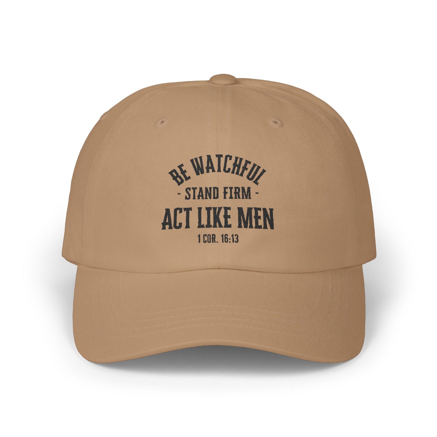Be Watchful Stand Firm Act Like Men