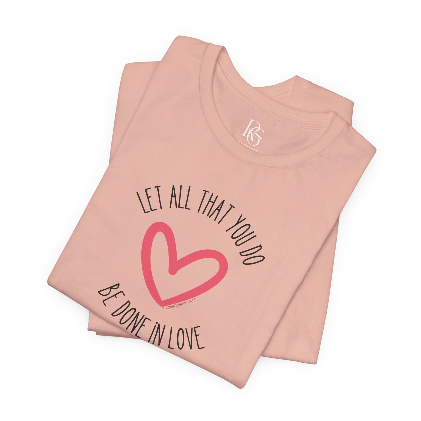 Let All That You Do Be Done In Love