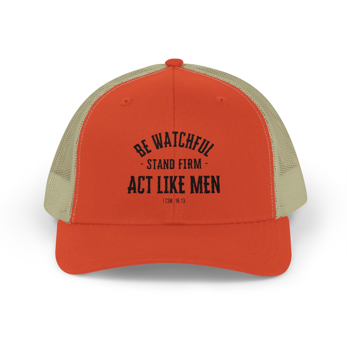 Be Watchful Stand Firm Act Like Men Trucker Hat