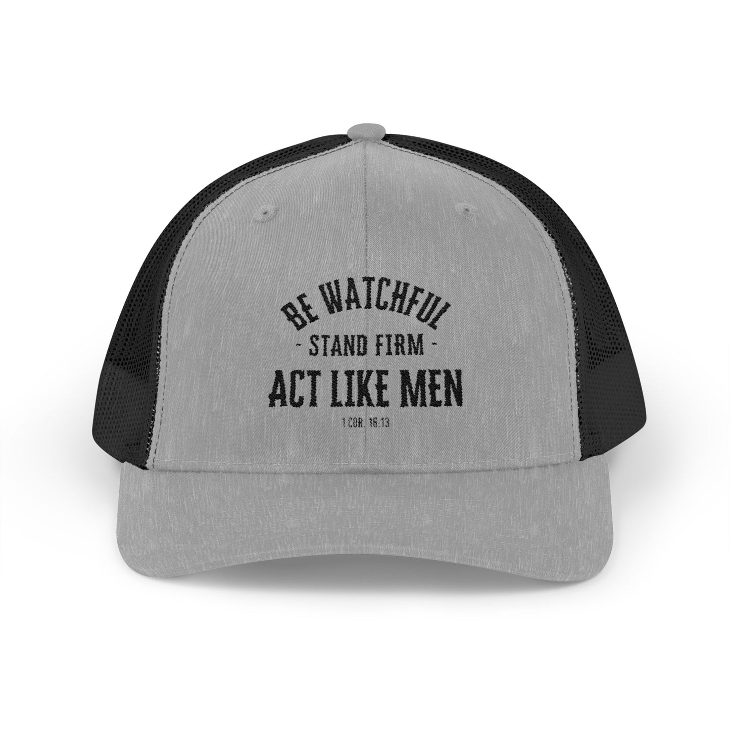 Be Watchful Stand Firm Act Like Men Trucker Hat