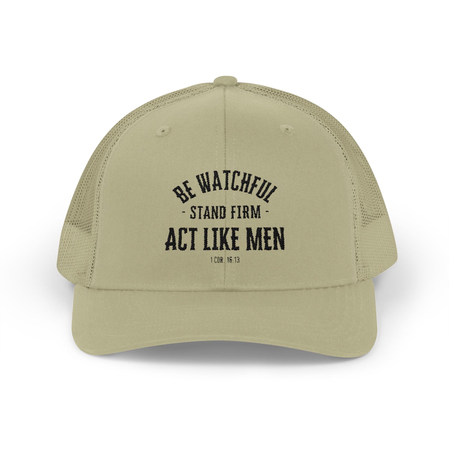 Be Watchful Stand Firm Act Like Men Trucker Hat