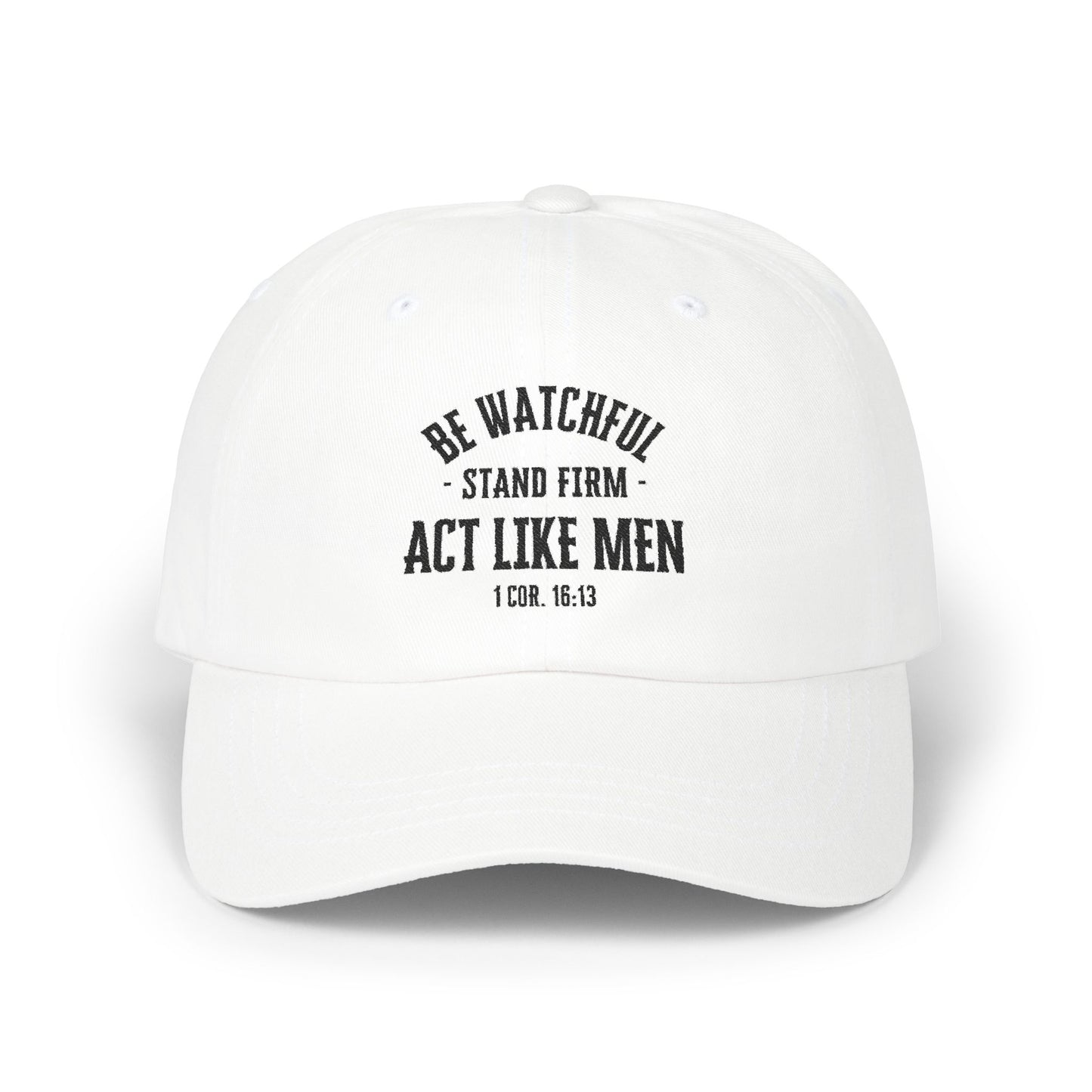 Be Watchful Stand Firm Act Like Men