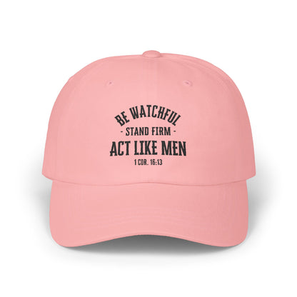 Be Watchful Stand Firm Act Like Men