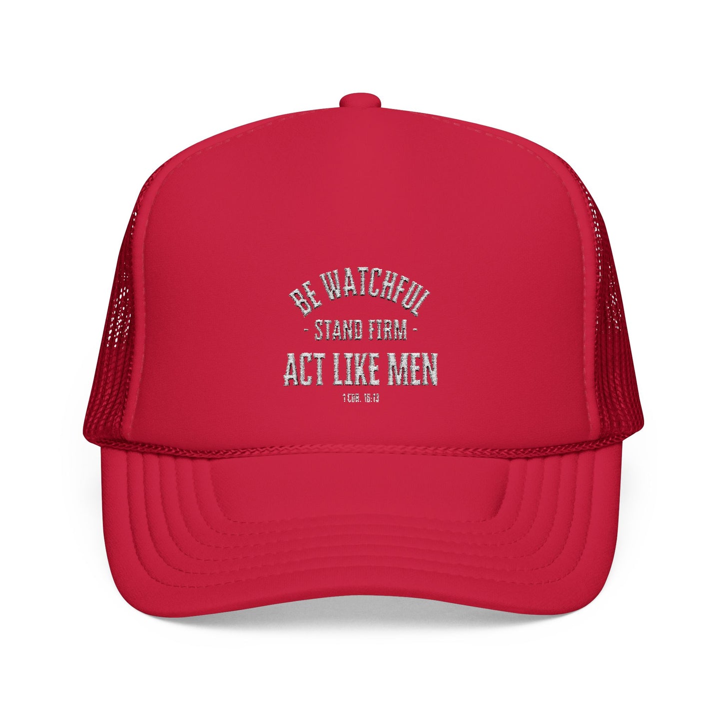 Be Watchful Stand Firm Act Like Men Trucker Hat