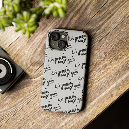 His Pain, My Gain Phone Case