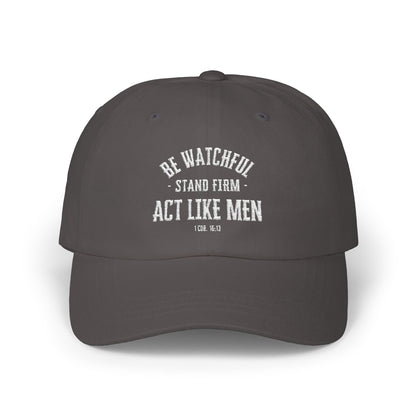 Be Watchful Stand Firm Act Like Men Dad Hat