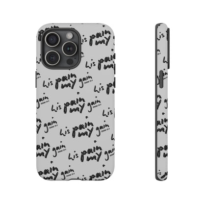 His Pain, My Gain Phone Case