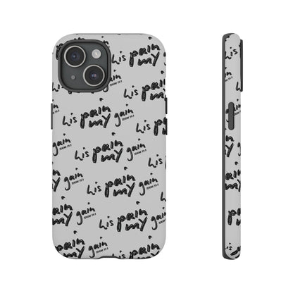 His Pain, My Gain Phone Case