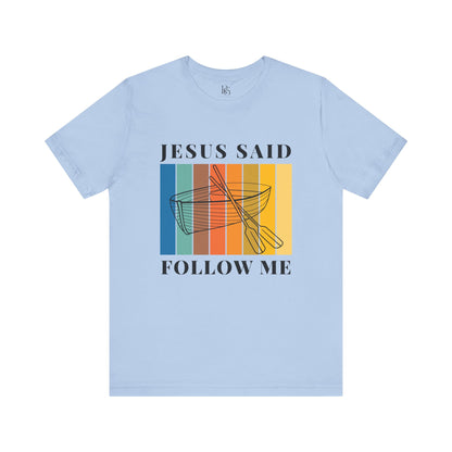 Jesus Said Follow Me