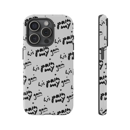 His Pain, My Gain Phone Case