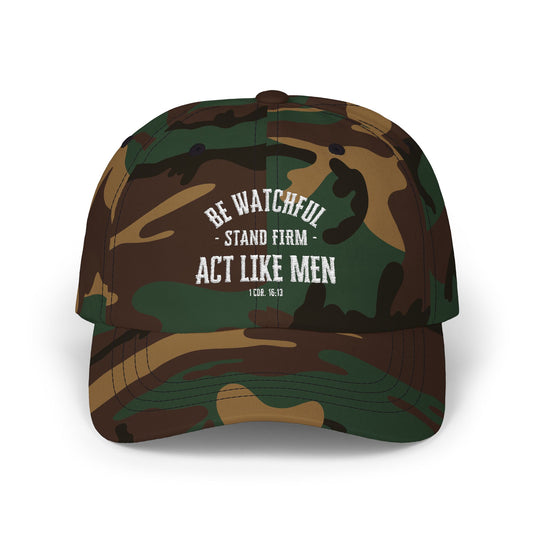 Be Watchful Stand Firm Act Like Men Dad Hat
