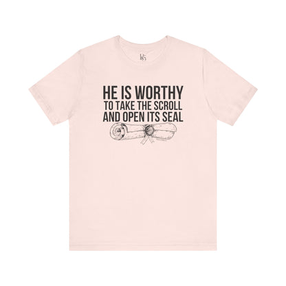 He Is Worthy To Take The Scroll & Open Its Seals