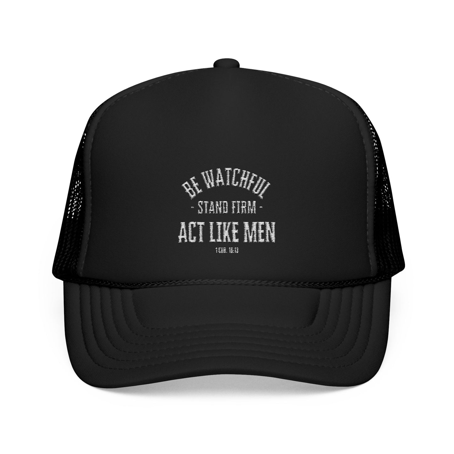 Be Watchful Stand Firm Act Like Men Trucker Hat