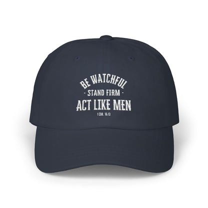 Be Watchful Stand Firm Act Like Men Dad Hat