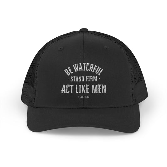 Be Watchful Stand Firm Act Like Men Trucker Hat