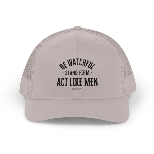 Be Watchful Stand Firm Act Like Men Trucker Hat