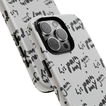His Pain, My Gain Phone Case