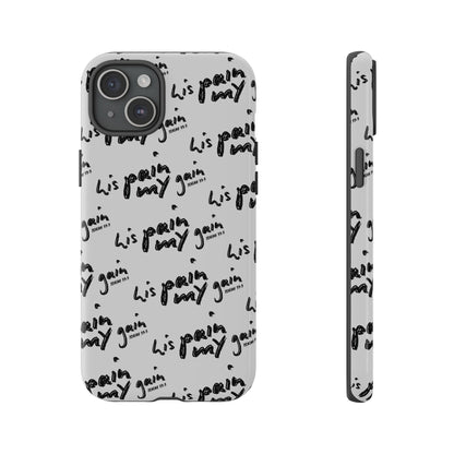 His Pain, My Gain Phone Case