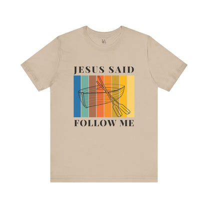 Jesus Said Follow Me
