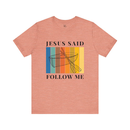 Jesus Said Follow Me