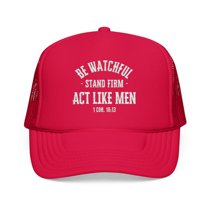 Be Watchful Stand Firm Act Like Men Trucker Hat