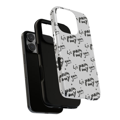 His Pain, My Gain Phone Case