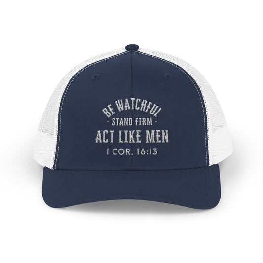 Be Watchful Stand Firm Act Like Men Trucker Hat