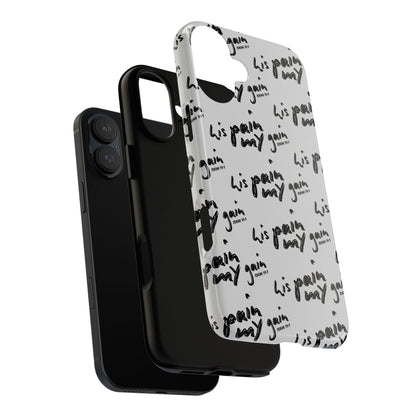 His Pain, My Gain Phone Case