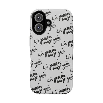 His Pain, My Gain Phone Case