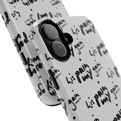 His Pain, My Gain Phone Case