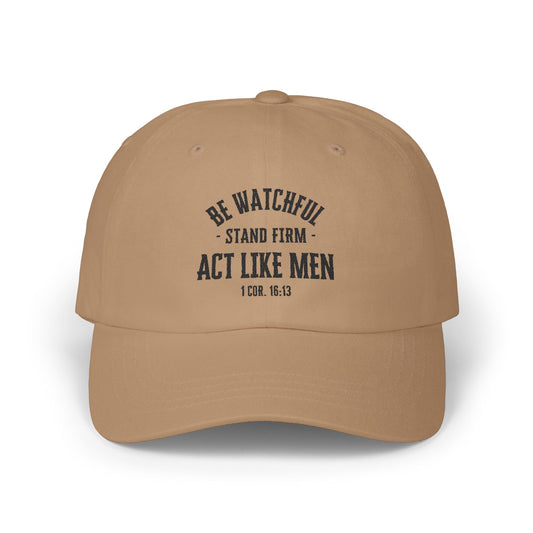 Be Watchful Stand Firm Act Like Men