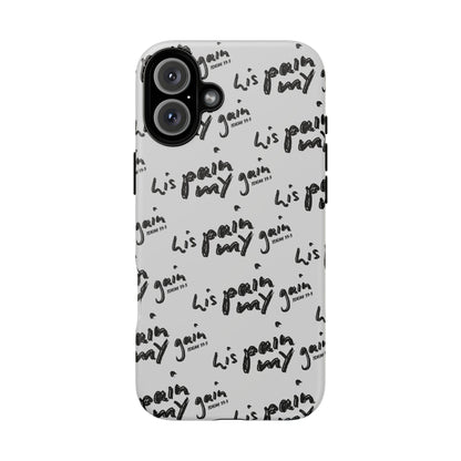 His Pain, My Gain Phone Case