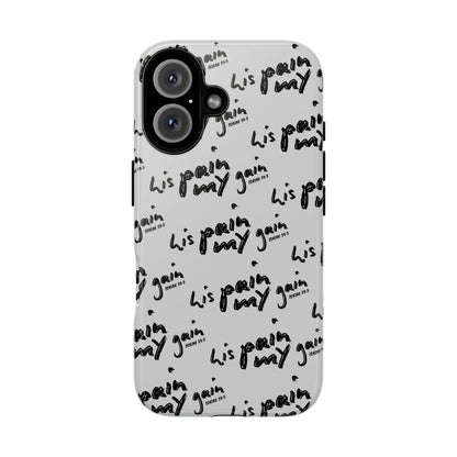 His Pain, My Gain Phone Case