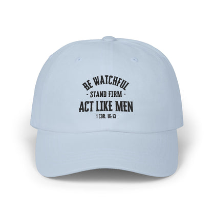 Be Watchful Stand Firm Act Like Men