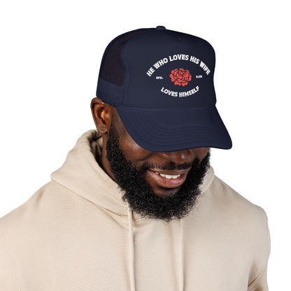 He Who Loves His Wife Loves Himself Foam Trucker Hat