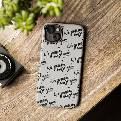 His Pain, My Gain Phone Case