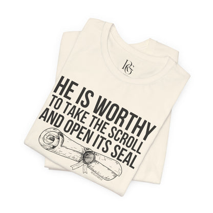 He Is Worthy To Take The Scroll & Open Its Seals