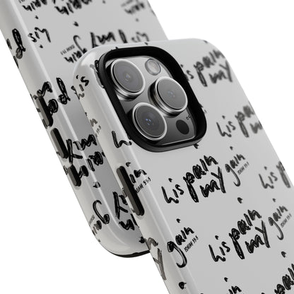His Pain, My Gain Phone Case