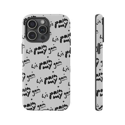 His Pain, My Gain Phone Case