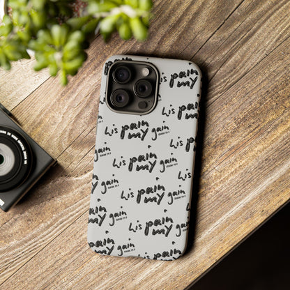 His Pain, My Gain Phone Case