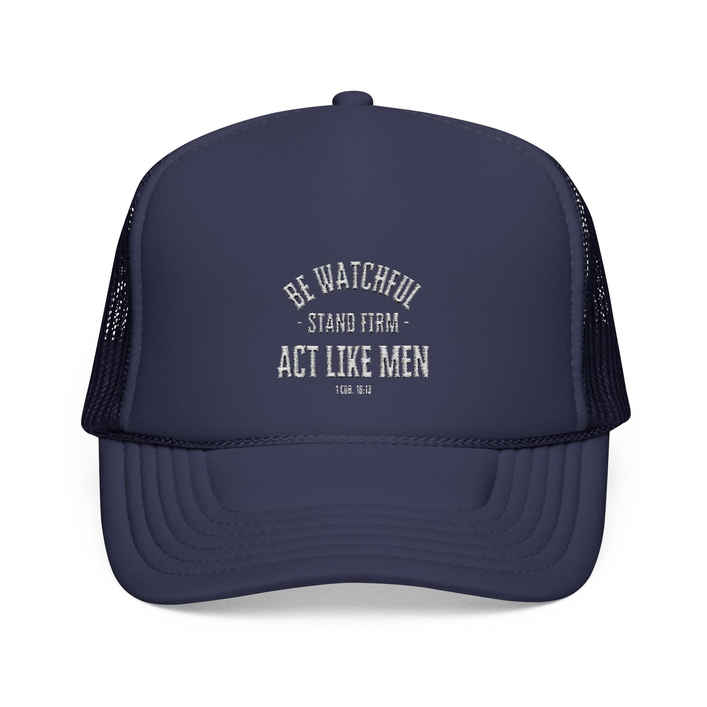 Be Watchful Stand Firm Act Like Men Trucker Hat