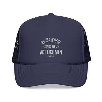 Be Watchful Stand Firm Act Like Men Trucker Hat