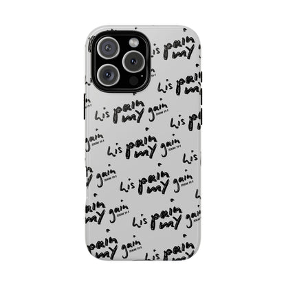 His Pain, My Gain Phone Case