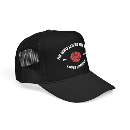He Who Loves His Wife Loves Himself Foam Trucker Hat