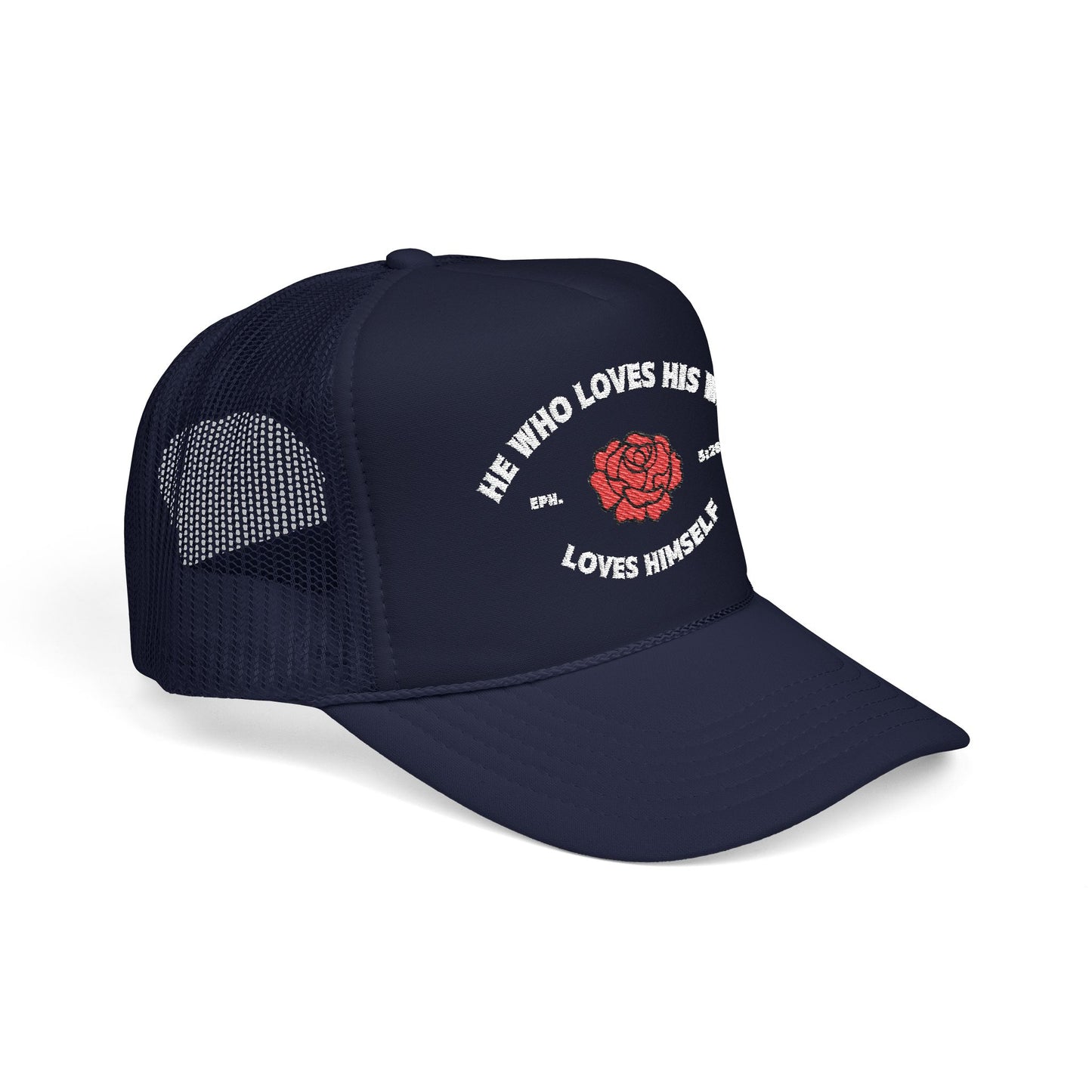 He Who Loves His Wife Loves Himself Foam Trucker Hat
