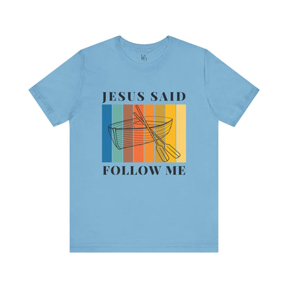 Jesus Said Follow Me
