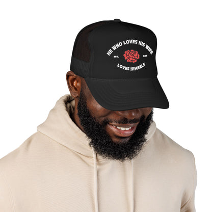 He Who Loves His Wife Loves Himself Foam Trucker Hat
